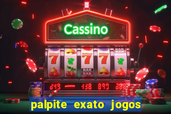 palpite exato jogos de hoje